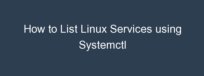 How To List Linux Services Using Systemctl BuildVirtual