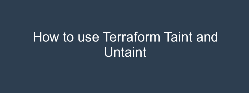 How To Use Terraform Taint And Untaint BuildVirtual