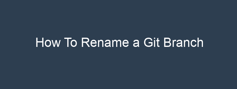 how-to-rename-a-git-branch-buildvirtual