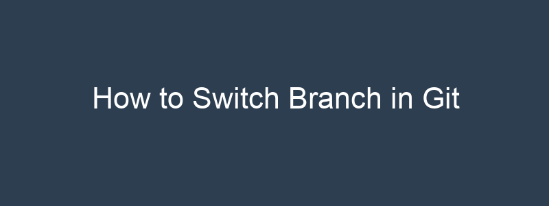 how-to-switch-branch-in-git-buildvirtual